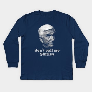 I Am Serious And Don't Call Me Shirley Kids Long Sleeve T-Shirt